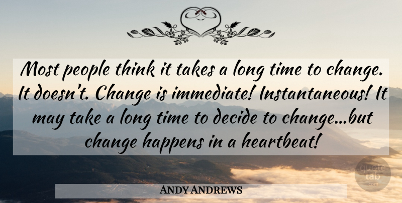 Andy Andrews Quote About Life, Thinking, Long: Most People Think It Takes...