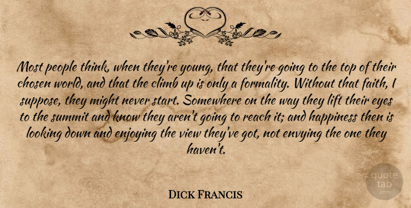 Dick Francis Quote About Eye, Thinking, Views: Most People Think When Theyre...
