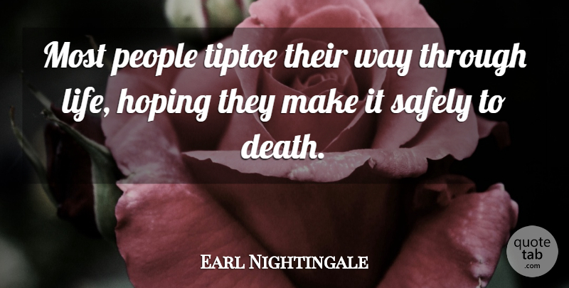 Earl Nightingale Quote About People, Tiptoes, Way: Most People Tiptoe Their Way...