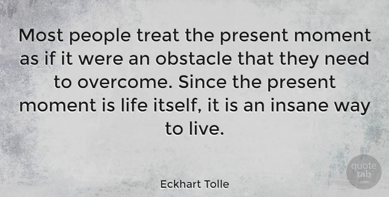 Eckhart Tolle Quote About Inspirational, Life, Spiritual: Most People Treat The Present...
