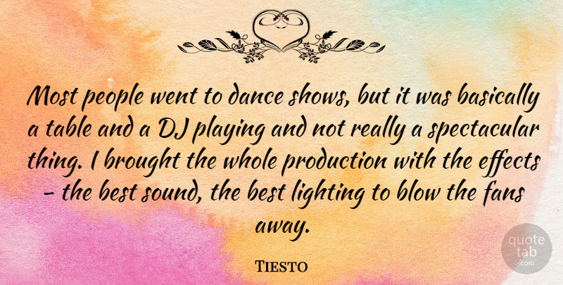 Tiesto Quote About Blow, People, Fans: Most People Went To Dance...