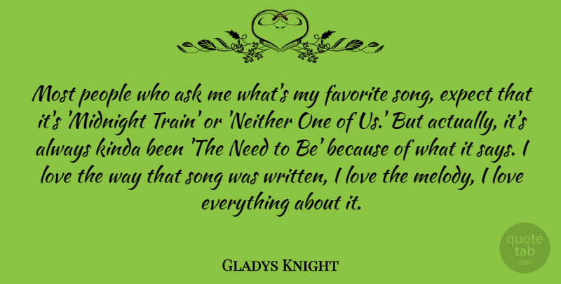 Gladys Knight Quote About Ask, Expect, Favorite, Kinda, Love: Most People Who Ask Me...