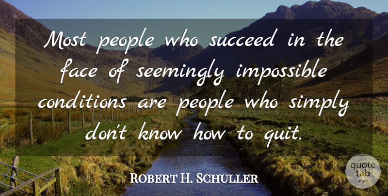 Robert H. Schuller Quote About Inspirational, Positive, Success: Most People Who Succeed In...