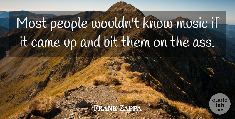 Frank Zappa Quote About Funny, Music, Humorous: Most People Wouldnt Know Music...