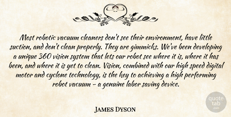 James Dyson Quote About Unique, Technology, Keys: Most Robotic Vacuum Cleaners Dont...