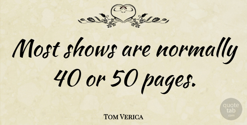 Tom Verica Quote About Normally, Shows: Most Shows Are Normally 40...