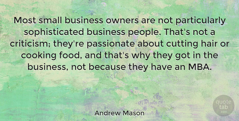 Andrew Mason Quote About Cutting, Hair, Mba: Most Small Business Owners Are...