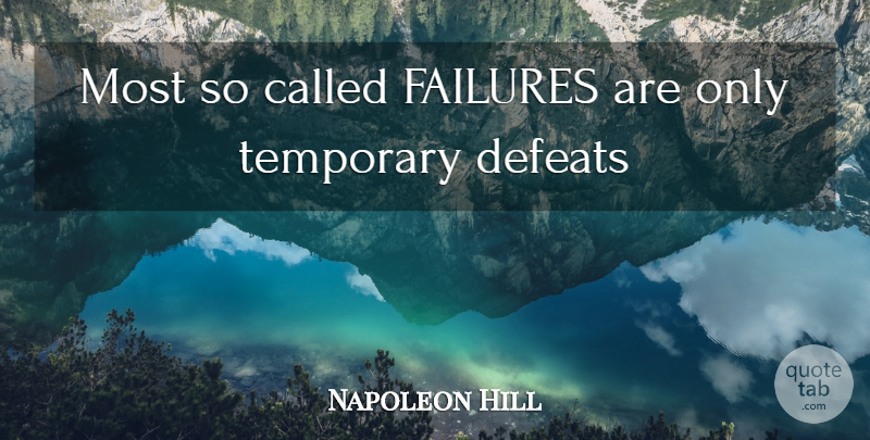 Napoleon Hill Quote About Business, Temporary Defeat, Defeat: Most So Called Failures Are...