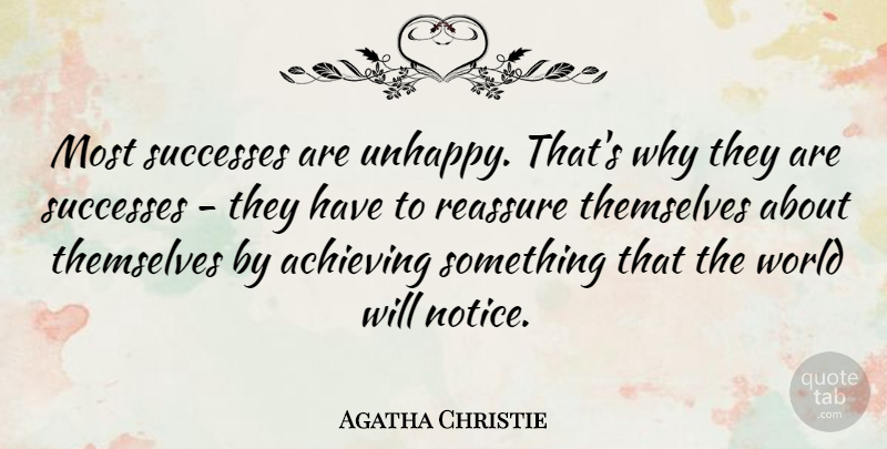 Agatha Christie Quote About Happiness, Suffering, Unhappy: Most Successes Are Unhappy Thats...