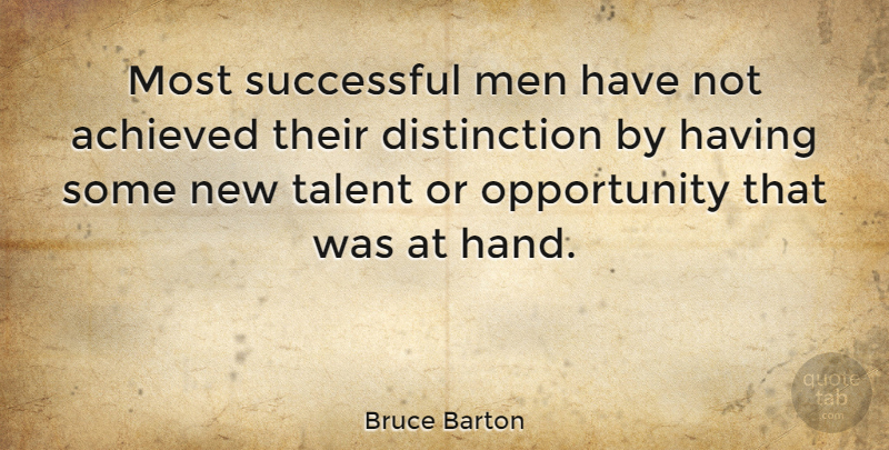 Bruce Barton Quote About Inspirational, Success, Opportunity: Most Successful Men Have Not...