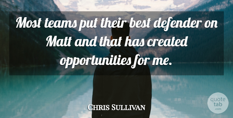 Chris Sullivan Quote About Best, Created, Defender, Matt, Teams: Most Teams Put Their Best...