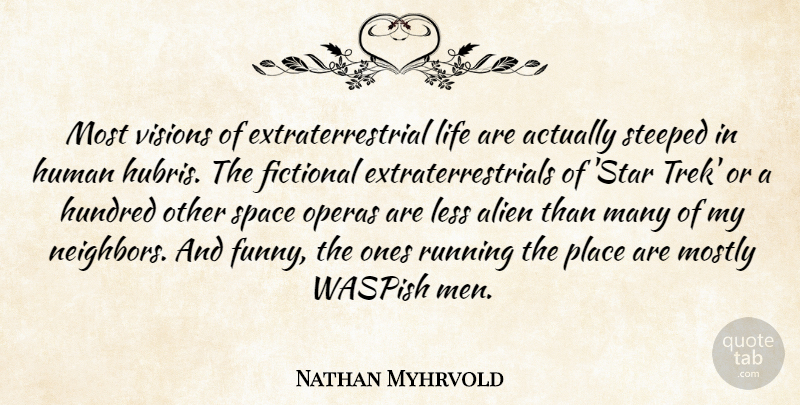 Nathan Myhrvold Quote About Running, Stars, Men: Most Visions Of Extraterrestrial Life...