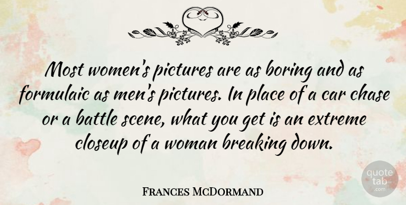 Frances McDormand Quote About Men, Car, Silence: Most Womens Pictures Are As...