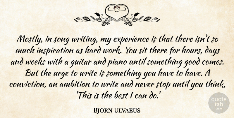 Bjorn Ulvaeus Quote About Ambition, Best, Days, Experience, Good: Mostly In Song Writing My...
