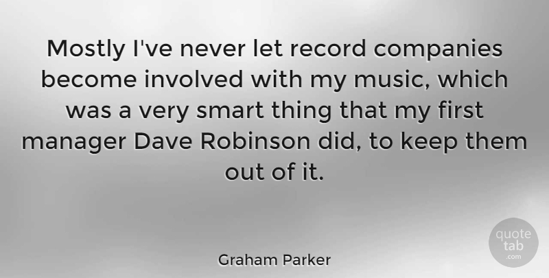 Graham Parker Quote About Smart, Records, Firsts: Mostly Ive Never Let Record...