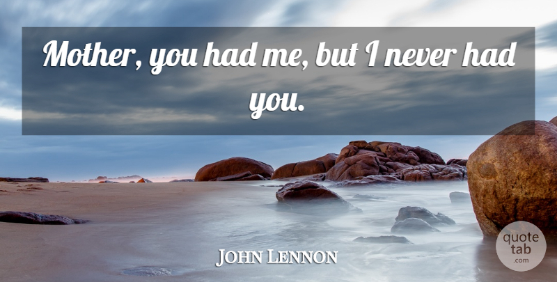 John Lennon Quote About Mother: Mother You Had Me But...