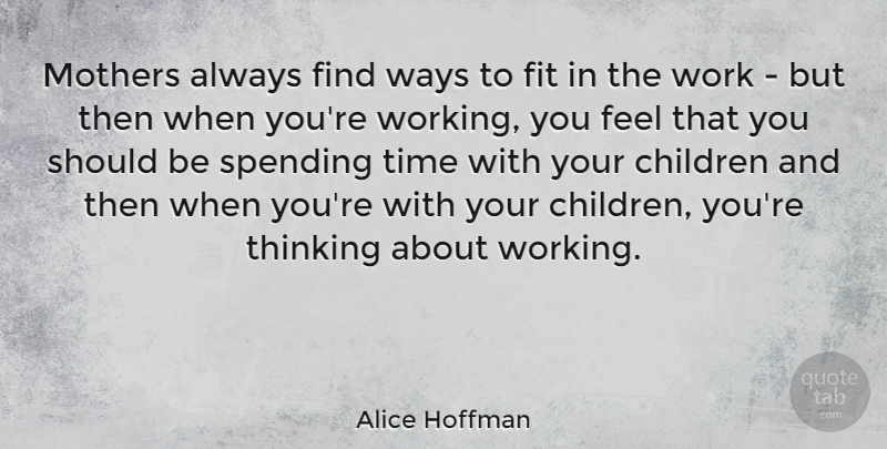 Alice Hoffman Quote About Mom, Mother, Children: Mothers Always Find Ways To...