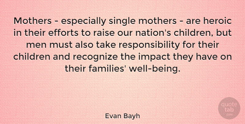 Evan Bayh Quote About Mother, Children, Single Mom: Mothers Especially Single Mothers Are...