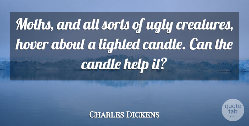 Charles Dickens Quote About Expectations, Ugly, Helping: Moths And All Sorts Of...