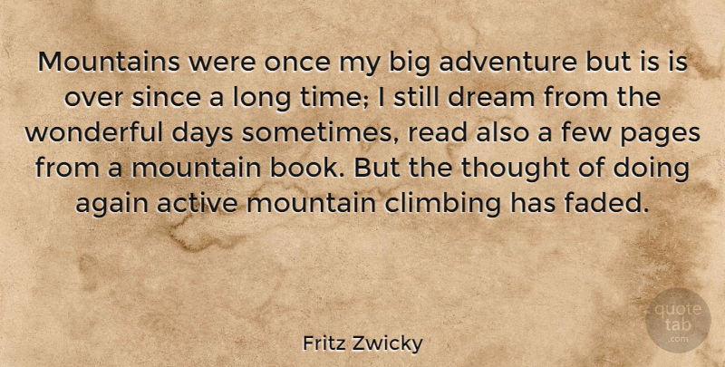 Fritz Zwicky Quote About Dream, Book, Adventure: Mountains Were Once My Big...