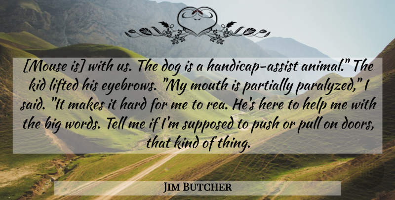 Jim Butcher Quote About Dog, Kids, Animal: Mouse Is With Us The...