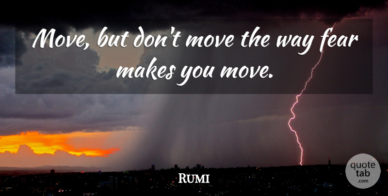 Rumi Quote About Fear, Moving, Yoga: Move But Dont Move The...