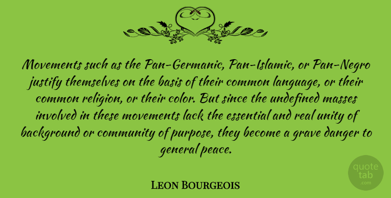 Leon Bourgeois Quote About Background, Basis, Common, Danger, Essential: Movements Such As The Pan...