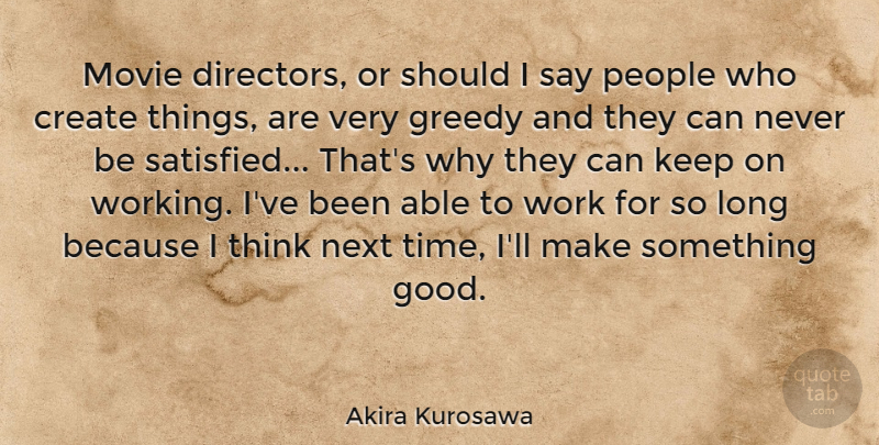 Akira Kurosawa Quote About Movie, Thinking, Film Directing: Movie Directors Or Should I...