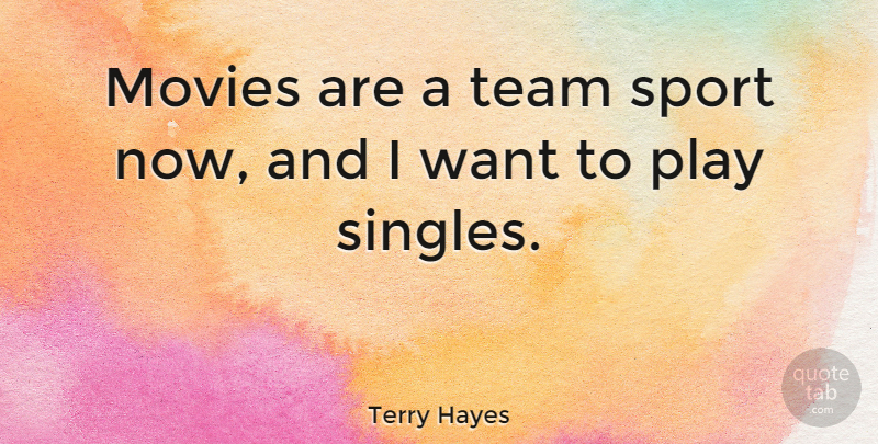 Terry Hayes Quote About Movies, Sports: Movies Are A Team Sport...