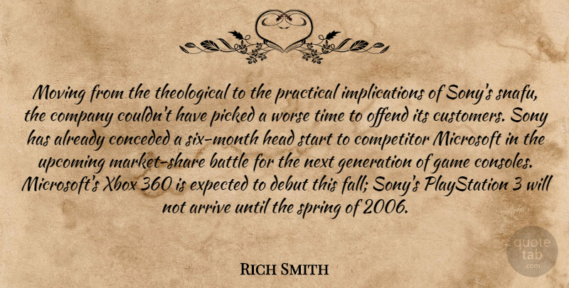 Rich Smith Quote About Arrive, Battle, Company, Competitor, Debut: Moving From The Theological To...