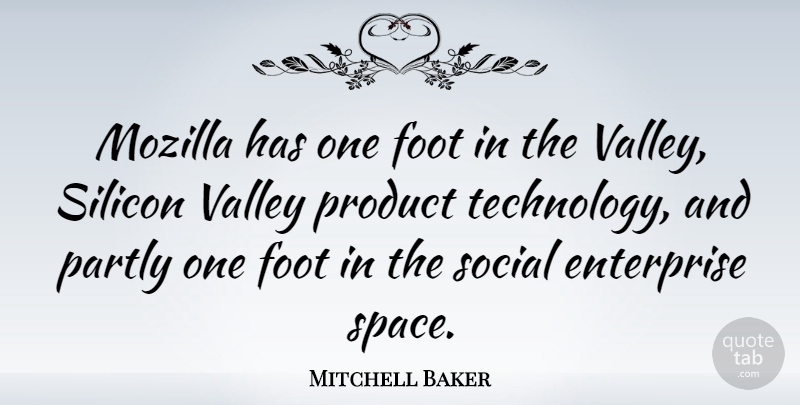 Mitchell Baker Quote About Enterprise, Foot, Mozilla, Partly, Silicon: Mozilla Has One Foot In...