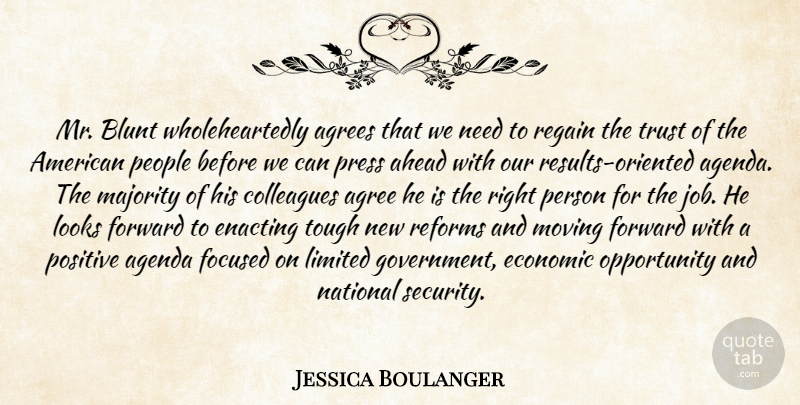 Jessica Boulanger Quote About Agenda, Agree, Ahead, Blunt, Colleagues: Mr Blunt Wholeheartedly Agrees That...