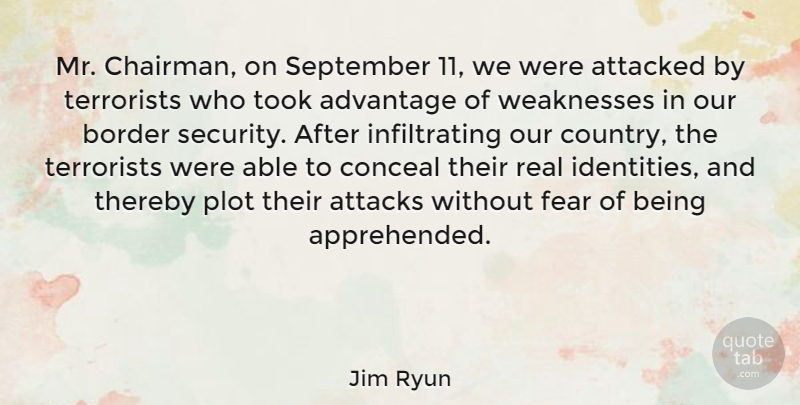 Jim Ryun Quote About American Athlete, Attacked, Attacks, Border, Conceal: Mr Chairman On September 11...