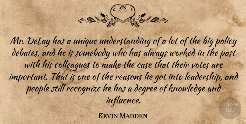 Kevin Madden Quote About Case, Colleagues, Degree, Delay, Knowledge: Mr Delay Has A Unique...