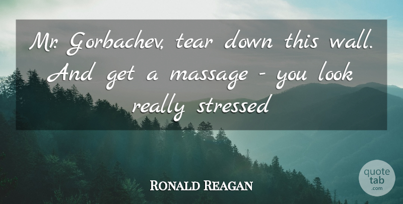 Ronald Reagan Quote About Wall, Tears, Stressed: Mr Gorbachev Tear Down This...