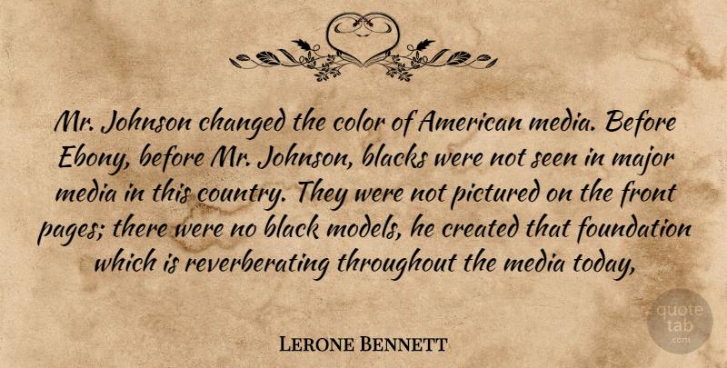 Lerone Bennett Quote About Black, Blacks, Changed, Color, Created: Mr Johnson Changed The Color...