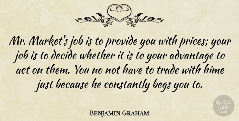 Benjamin Graham Quote About Jobs, Investing, Advantage: Mr Markets Job Is To...