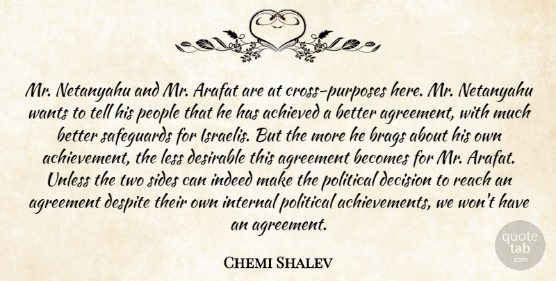 Chemi Shalev Quote About Achieved, Agreement, Arafat, Becomes, Decision: Mr Netanyahu And Mr Arafat...