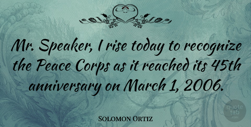 Solomon Ortiz Quote About Anniversary, Umpires, Today: Mr Speaker I Rise Today...