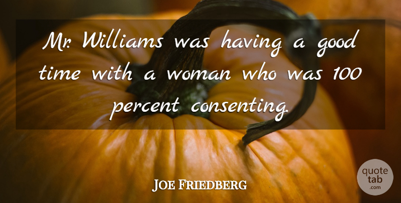 Joe Friedberg Quote About Good, Percent, Time, Williams, Woman: Mr Williams Was Having A...