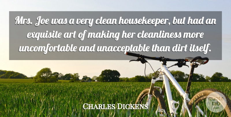 Charles Dickens Quote About Art, Clean, Dirt, Exquisite, Joe: Mrs Joe Was A Very...