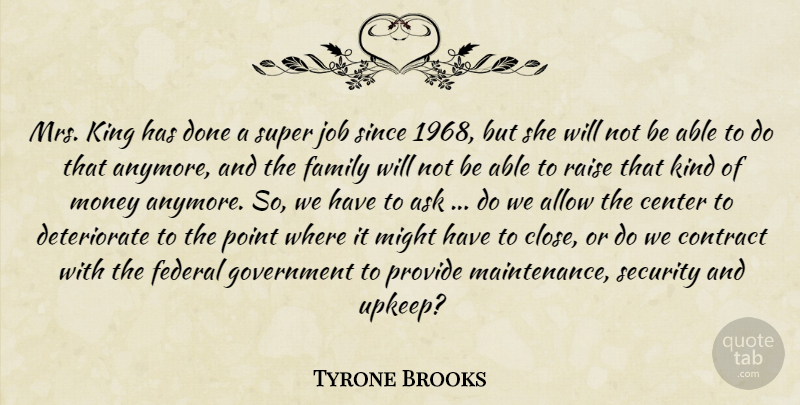 Tyrone Brooks Quote About Allow, Ask, Center, Contract, Family: Mrs King Has Done A...