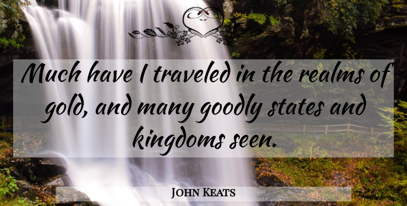 John Keats Quote About Travel, America, Gold: Much Have I Traveled In...