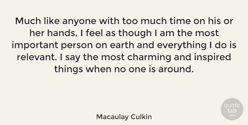 Macaulay Culkin Quote About Anyone, Charming, Inspired, Though, Time: Much Like Anyone With Too...