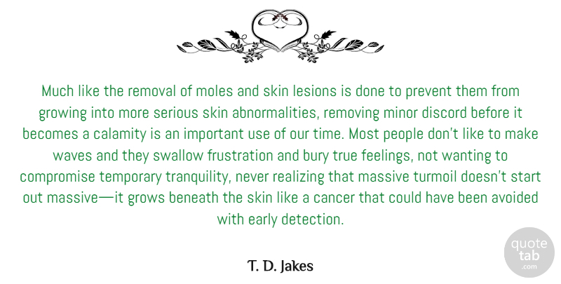 T. D. Jakes Quote About Cancer, Frustration, People: Much Like The Removal Of...