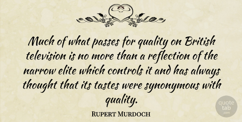 Rupert Murdoch Quote About Reflection, Quality, Taste: Much Of What Passes For...