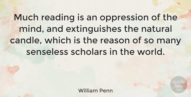 William Penn Quote About Book, Reading, Mind: Much Reading Is An Oppression...