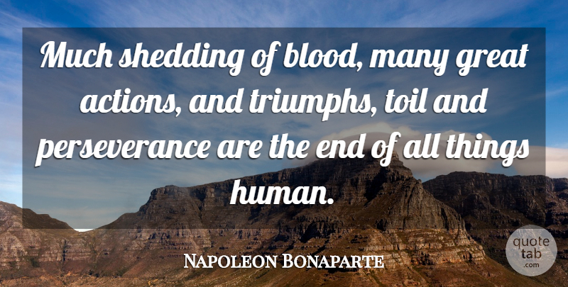 Napoleon Bonaparte Quote About Perseverance, War, Blood: Much Shedding Of Blood Many...