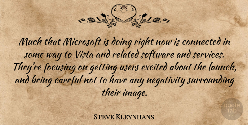 Steve Kleynhans Quote About Careful, Connected, Excited, Focusing, Microsoft: Much That Microsoft Is Doing...