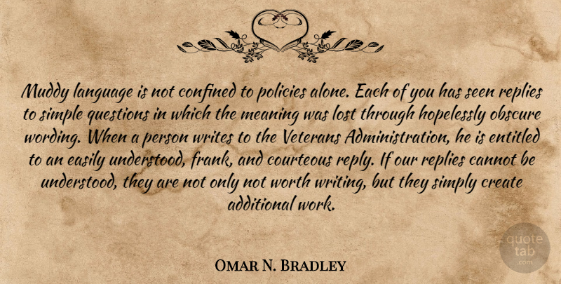 Omar N. Bradley Quote About Writing, Simple, Government: Muddy Language Is Not Confined...